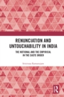 Image for Renunciation and Untouchability in India: The Notional and the Empirical in the Caste Order