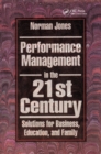 Image for Performance Management in the 21st Century: Solutions for Business, Education, and Family