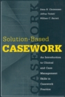 Image for Solution-Based Casework: An Introduction to Clinical and Case Management Skills in Casework Practice