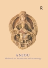 Image for Anjou: Medieval Art, Architecture and Archaeology