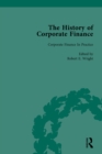 Image for The History of Corporate Finance: Developments of Anglo-American Securities Markets, Financial Practices, Theories and Laws Vol 4