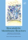 Image for Biocatalytic Membrane Reactors: Applications In Biotechnology And The Pharmaceutical Industry