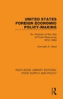 Image for United States Foreign Economic Policy-Making: An Analysis of the Use of Food Resources 1972-1980