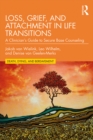 Image for Loss, Grief, and Attachment in Life Transitions: A Clinician&#39;s Guide to Secure Base Counseling