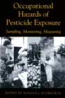 Image for Occupational Hazards Of Pesticide Exposure: Sampling, Monitoring, Measuring