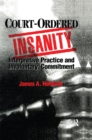 Image for Court-Ordered Insanity: Interpretive Practice and Involuntary Commitment