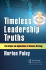 Image for Timeless leadership truths: the origins and applications of business strategy