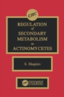 Image for Regulation of secondary metabolism in actinomycetes