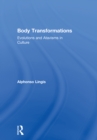 Image for Body transformations: evolutions and atavisms in culture