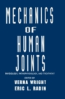 Image for Mechanics of human joints: physiology, pathophysiology, and treatment
