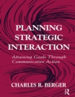 Image for Planning Strategic Interaction: Attaining Goals Through Communicative Action