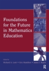 Image for Foundations for the future in mathematics education