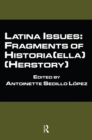 Image for Latina issues: fragments of historia(ella) (herstory)