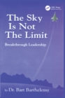 Image for The sky is not the limit: breakthrough leadership