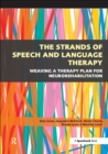 Image for The strands of speech and language therapy: weaving a therapy plan for neurorehabilitation