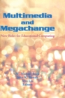 Image for Multimedia and megachange: new roles for educational computing