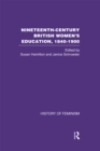 Image for Nineteenth Century British Women&#39;s Education, 1840-1900 v6: Arguments and Experiences