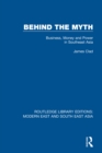 Image for Behind the Myth: Business, Money and Power in Southeast Asia