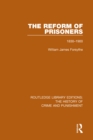 Image for The reform of prisoners, 1830-1900 : 4