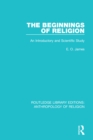 Image for The Beginnings of Religion: An Introductory and Scientific Study : 1