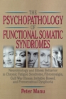 Image for The Psychopathology of Functional Somatic Syndromes: Neurobiology and Illness Behavior in Chronic Fatigue Syndrome, Fibromyalgia, Gulf War Illness, Irritable Bowel, and Premenstrual Dysphoria