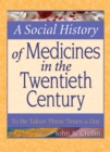 Image for A social history of medicines in the twentieth century: to be taken three times a day