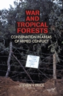 Image for War and tropical forests: conservation in areas of armed conflict