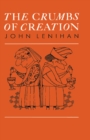 Image for The crumbs of creation: trace elements in history, medicine, industry, crime and folklore