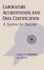 Image for Laboratory accreditation and data certification: a system for success