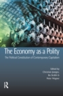 Image for The Economy as a Polity: The Political Constitution of Contemporary Capitalism Contemporary Capitalism