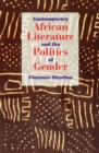 Image for Contemporary African literature and the politics of gender