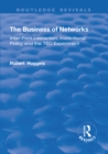 Image for The business of networks: inter-firm interaction, institutional policy and the TEC experiment