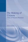 Image for The making of citizens: Cities of Peasants revisited