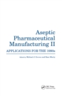Image for Aseptic pharmaceutical manufacturing II: applications for the 1990s