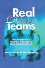 Image for Real dream teams: seven practices that enable ordinary people to achieve extraordinary results as team leaders