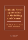 Image for Multiple Model Approaches to Nonlinear Modelling and Control