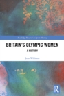 Image for Britain&#39;s Olympic Women: A History