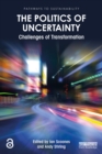 Image for The politics of uncertainty: challenges of transformation