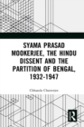 Image for Syama Prasad Mookerjee, the Hindu Dissent and the Partition of Bengal, 1932-1947