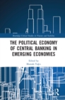 Image for The Political Economy of Central Banking in Emerging Economies