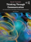 Image for Thinking through communication: an introduction to the study of human communication