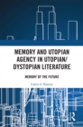 Image for Memory and utopian agency in utopian/dystopian literature: memory of the future