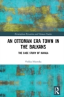 Image for An Ottoman Era Town in the Balkans: The Case Study of Kavala