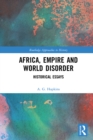 Image for Africa, empire and world disorder: selected essays