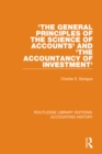 Image for &#39;The General Principles of the Science of Accounts&#39; and &#39;The Accountancy of Investment&#39;