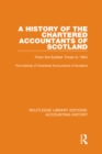 Image for A History of the Chartered Accountants of Scotland: From the Earliest Times to 1954