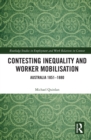 Image for Contesting Inequality and Worker Mobilisation: Australia 1851-1880