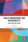 Image for Public Management and Vulnerability: Contextualising Change