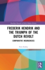 Image for Frederik Hendrik and the triumph of the Dutch Revolt: comparative insurgencies