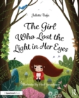 Image for The Girl Who Lost the Light in Her Eyes: A Storybook to Support Children and Young People Who Experience Loss